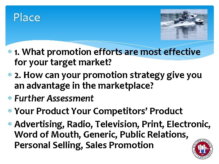 Place 1. What promotion efforts are most effective for your target market? 2. How