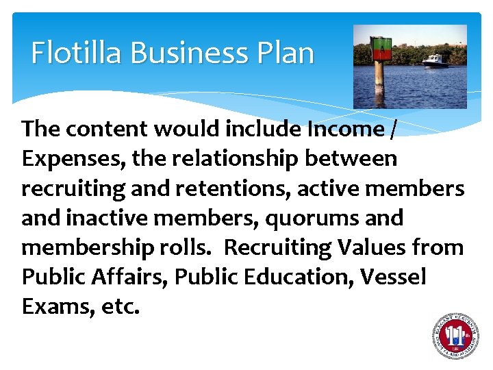 Flotilla Business Plan The content would include Income / Expenses, the relationship between recruiting