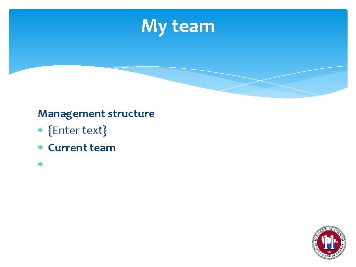 My team Management structure {Enter text} Current team 