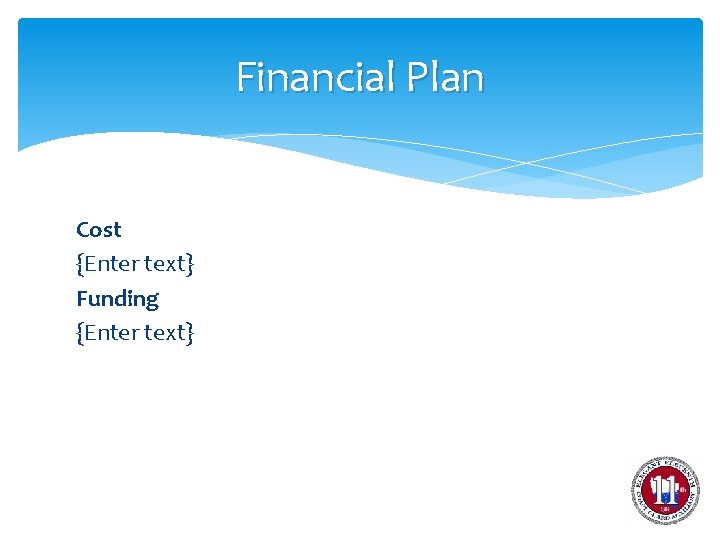 Financial Plan Cost {Enter text} Funding {Enter text} 