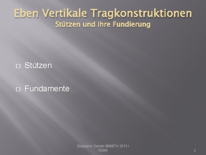 Eben Vertikale Tragkonstruktionen Stützen und ihre Fundierung � Stützen � Fundamente Blagojevic Danijel 8