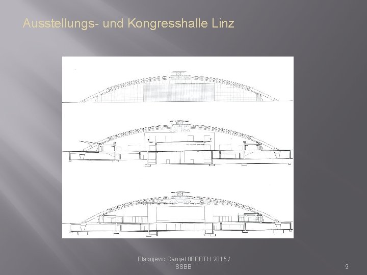 Ausstellungs- und Kongresshalle Linz Blagojevic Danijel 8 BBBTH 2015 / SSBB 9 