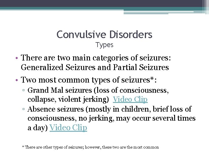 Convulsive Disorders Types • There are two main categories of seizures: Generalized Seizures and