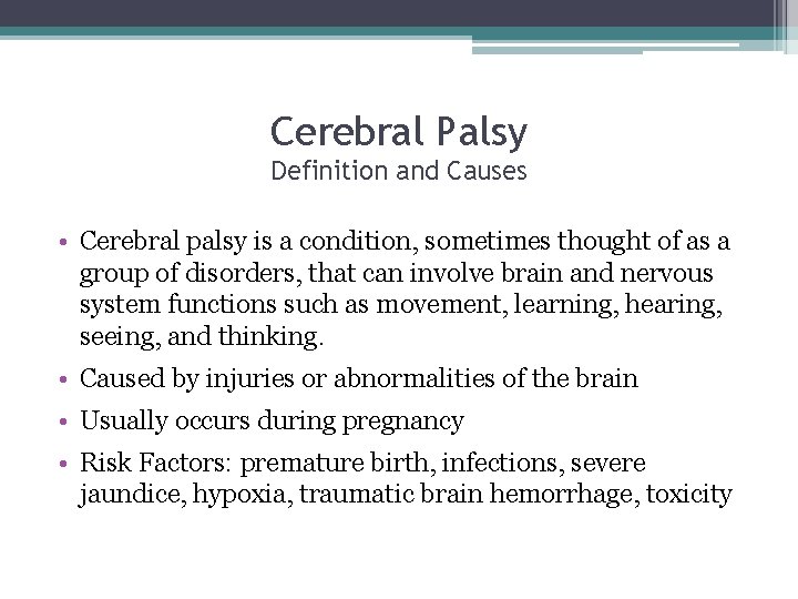 Cerebral Palsy Definition and Causes • Cerebral palsy is a condition, sometimes thought of