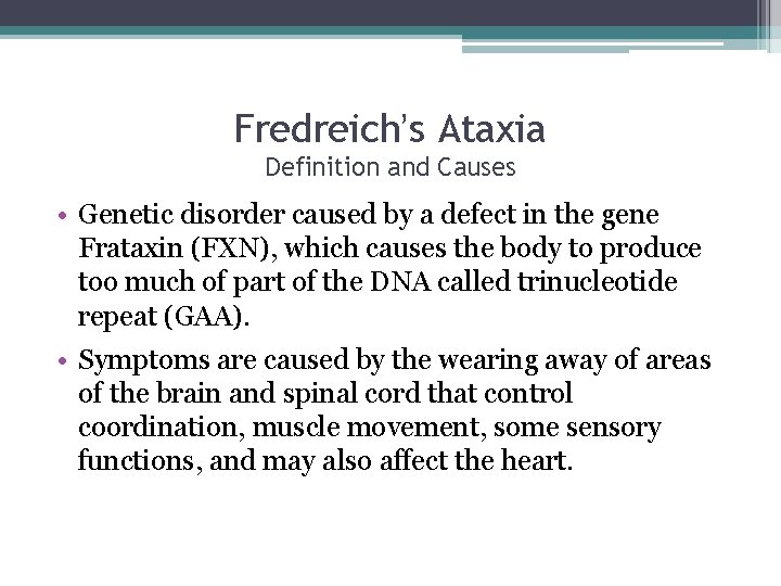 Fredreich’s Ataxia Definition and Causes • Genetic disorder caused by a defect in the