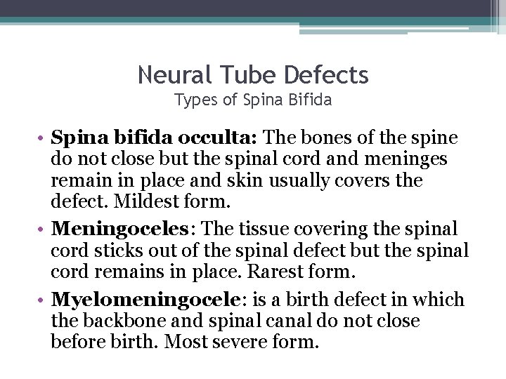 Neural Tube Defects Types of Spina Bifida • Spina bifida occulta: The bones of