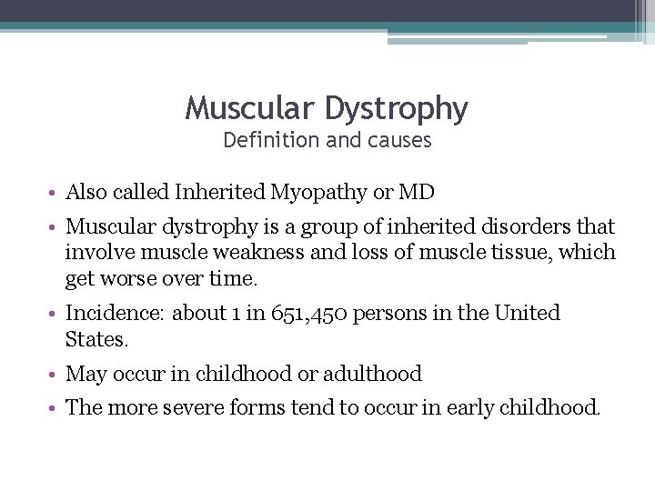 Muscular Dystrophy Definition and causes • Also called Inherited Myopathy or MD • Muscular