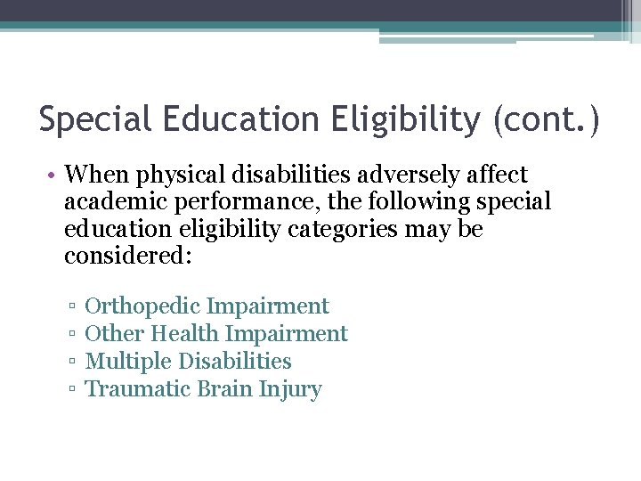 Special Education Eligibility (cont. ) • When physical disabilities adversely affect academic performance, the