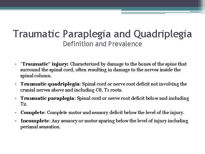 Traumatic Paraplegia and Quadriplegia Definition and Prevalence • “Traumatic” injury: Characterized by damage to