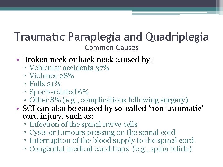 Traumatic Paraplegia and Quadriplegia Common Causes • Broken neck or back neck caused by:
