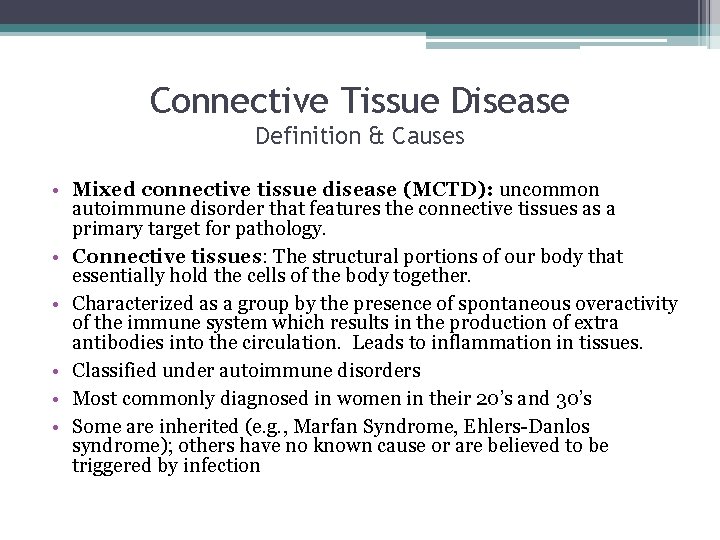 Connective Tissue Disease Definition & Causes • Mixed connective tissue disease (MCTD): uncommon autoimmune