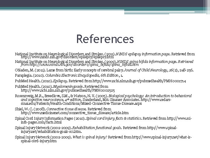 References National Institute on Neurological Disorders and Strokes. (2011). NINDS epilepsy information page. Retrieved