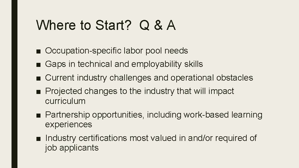 Where to Start? Q & A ■ Occupation-specific labor pool needs ■ Gaps in