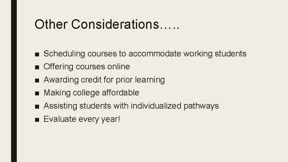 Other Considerations…. . ■ Scheduling courses to accommodate working students ■ Offering courses online