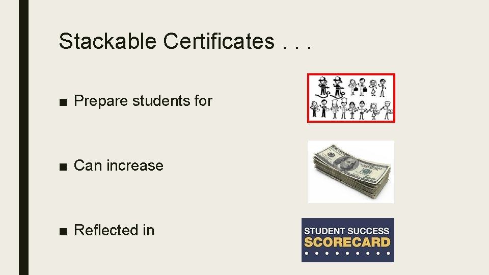 Stackable Certificates. . . ■ Prepare students for ■ Can increase ■ Reflected in