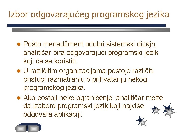 Izbor odgovarajućeg programskog jezika Pošto menadžment odobri sistemski dizajn, analitičar bira odgovarajući programski jezik