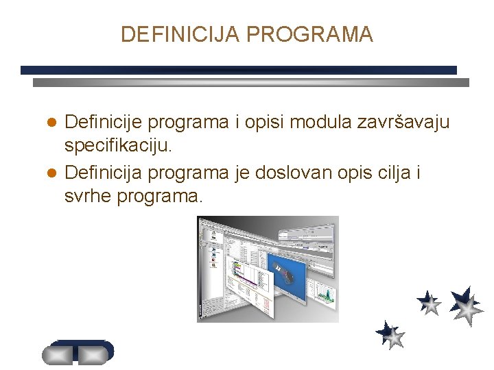 DEFINICIJA PROGRAMA Definicije programa i opisi modula završavaju specifikaciju. l Definicija programa je doslovan