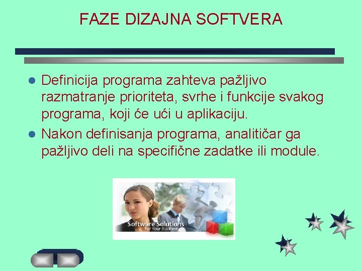 FAZE DIZAJNA SOFTVERA Definicija programa zahteva pažljivo razmatranje prioriteta, svrhe i funkcije svakog programa,