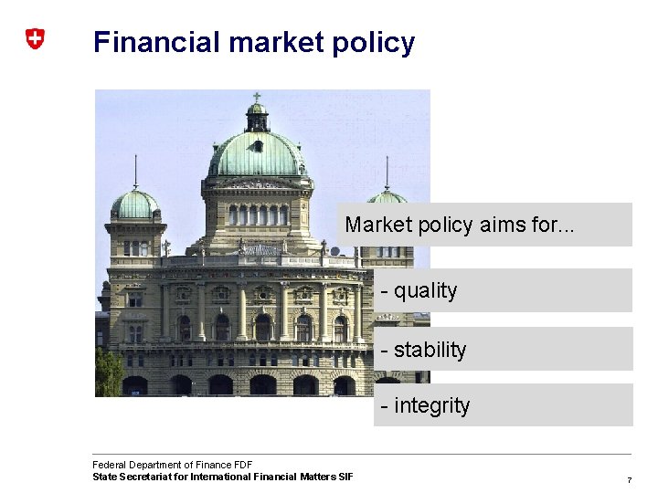 Financial market policy Market policy aims for. . . - quality - stability -
