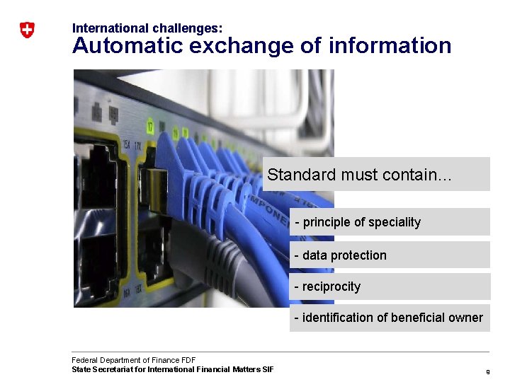 International challenges: Automatic exchange of information Standard must contain… - principle of speciality -