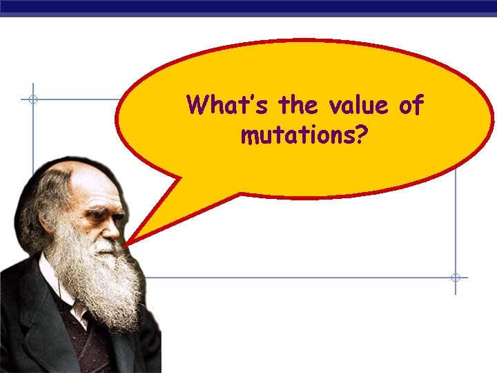 What’s the value of mutations? AP Biology 