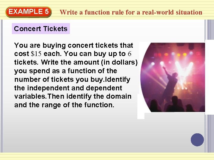 EXAMPLE 5 Write a function rule for a real-world situation Concert Tickets You are