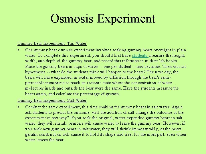 Osmosis Experiment Gummy Bear Experiment: Tap Water • One gummy bear osmosis experiment involves