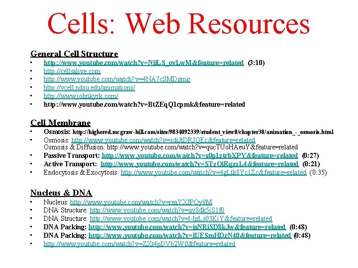 Cells: Web Resources General Cell Structure • • • http: //www. youtube. com/watch? v=Nii.