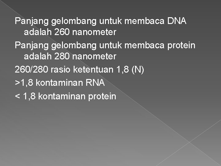 Panjang gelombang untuk membaca DNA adalah 260 nanometer Panjang gelombang untuk membaca protein adalah