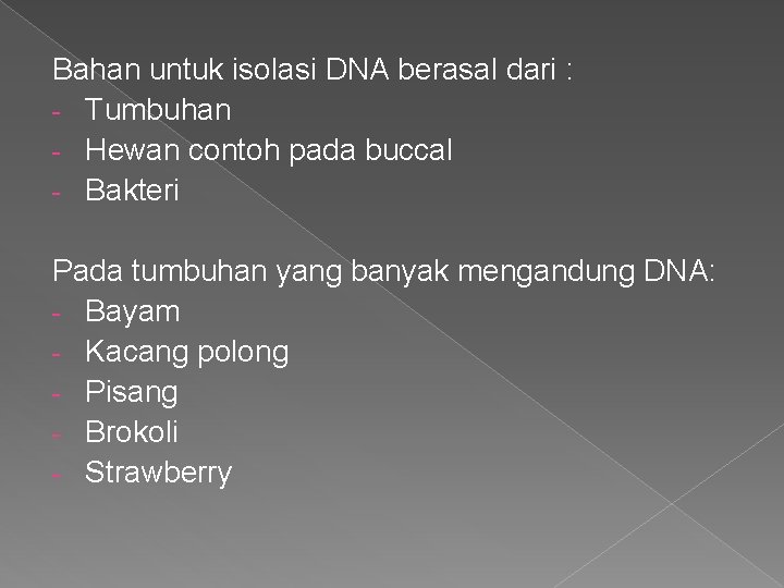 Bahan untuk isolasi DNA berasal dari : - Tumbuhan - Hewan contoh pada buccal