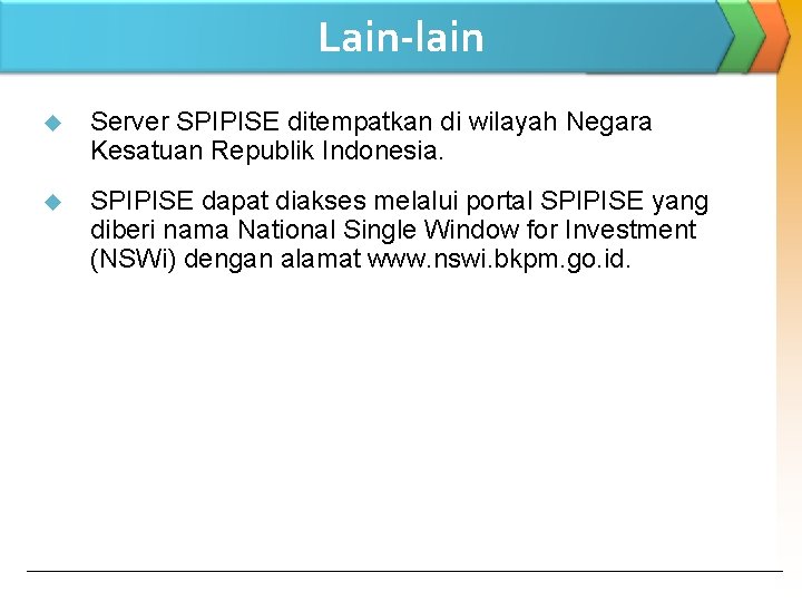 Lain-lain u Server SPIPISE ditempatkan di wilayah Negara Kesatuan Republik Indonesia. u SPIPISE dapat