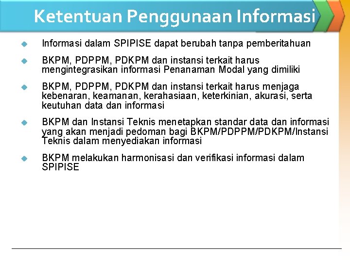 Ketentuan Penggunaan Informasi u Informasi dalam SPIPISE dapat berubah tanpa pemberitahuan u BKPM, PDPPM,