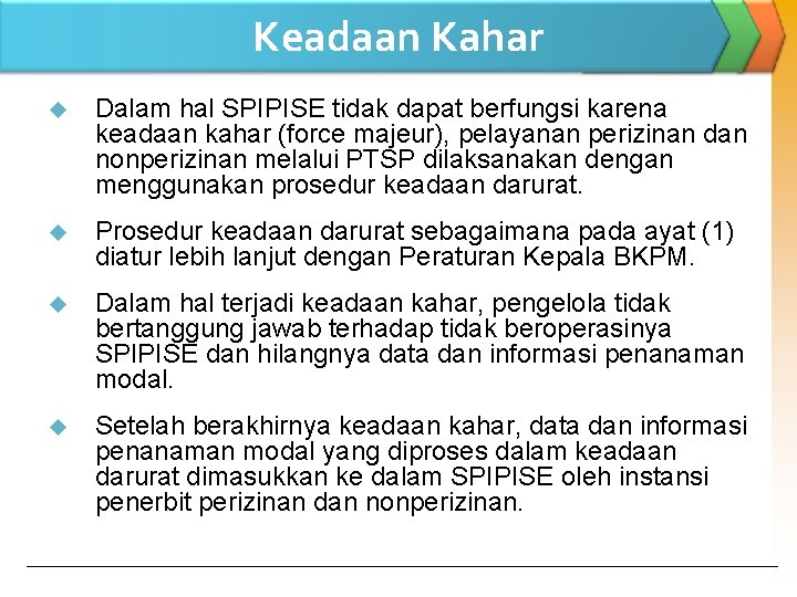 Keadaan Kahar u Dalam hal SPIPISE tidak dapat berfungsi karena keadaan kahar (force majeur),