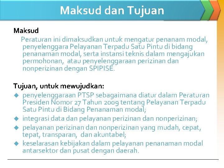 Maksud dan Tujuan Maksud Peraturan ini dimaksudkan untuk mengatur penanam modal, penyelenggara Pelayanan Terpadu