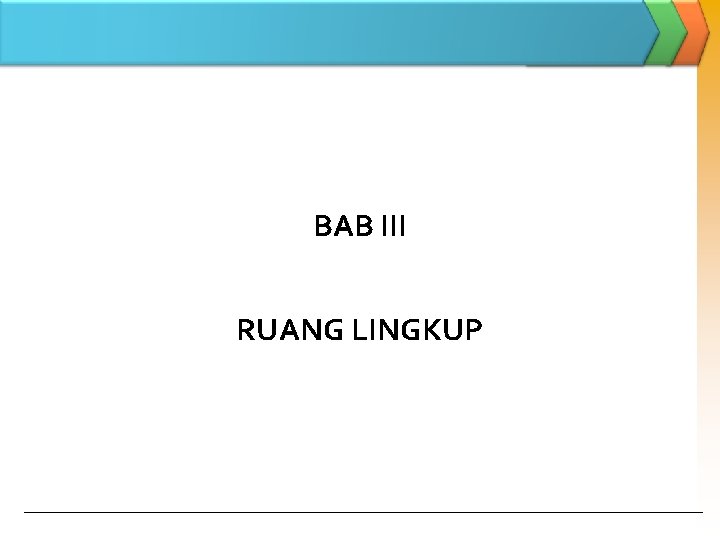 BAB III RUANG LINGKUP 