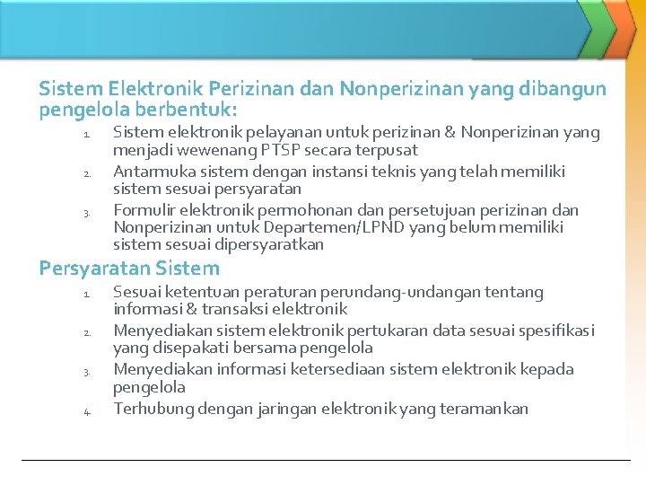 Sistem Elektronik Perizinan dan Nonperizinan yang dibangun pengelola berbentuk: 1. 2. 3. Sistem elektronik