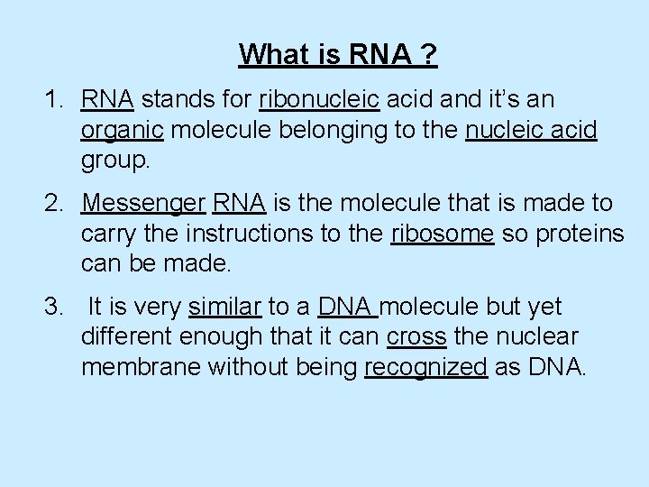 What is RNA ? 1. RNA stands for ribonucleic acid and it’s an organic