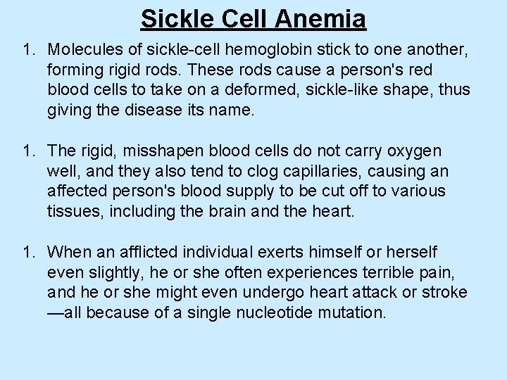 Sickle Cell Anemia 1. Molecules of sickle-cell hemoglobin stick to one another, forming rigid