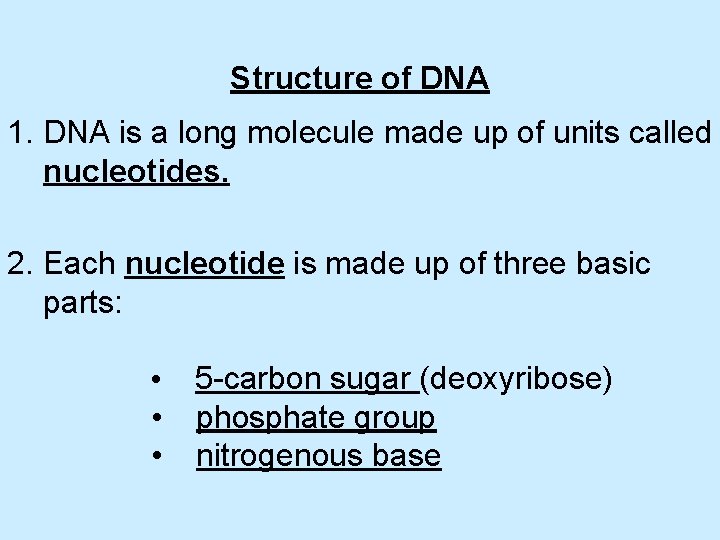 Structure of DNA 1. DNA is a long molecule made up of units called