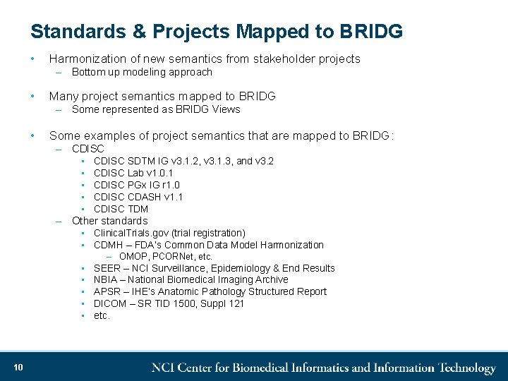 Standards & Projects Mapped to BRIDG • Harmonization of new semantics from stakeholder projects