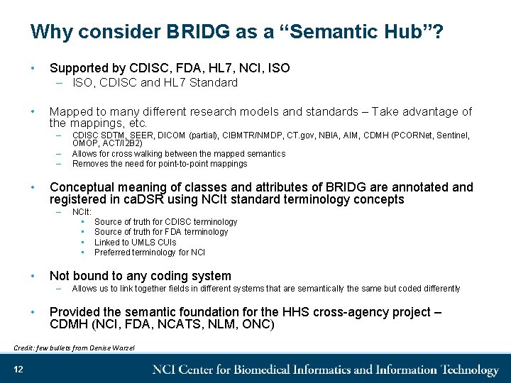 Why consider BRIDG as a “Semantic Hub”? • Supported by CDISC, FDA, HL 7,