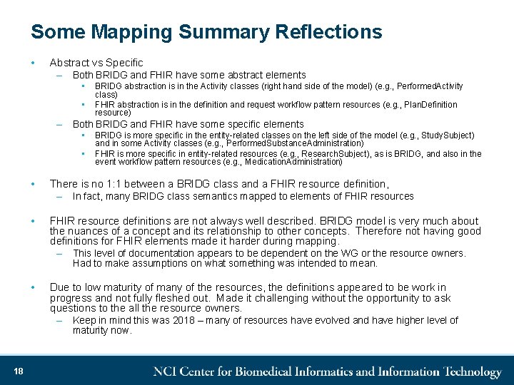 Some Mapping Summary Reflections • Abstract vs Specific – Both BRIDG and FHIR have