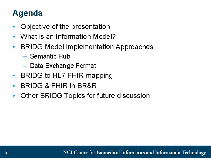 Agenda • Objective of the presentation • What is an Information Model? • BRIDG