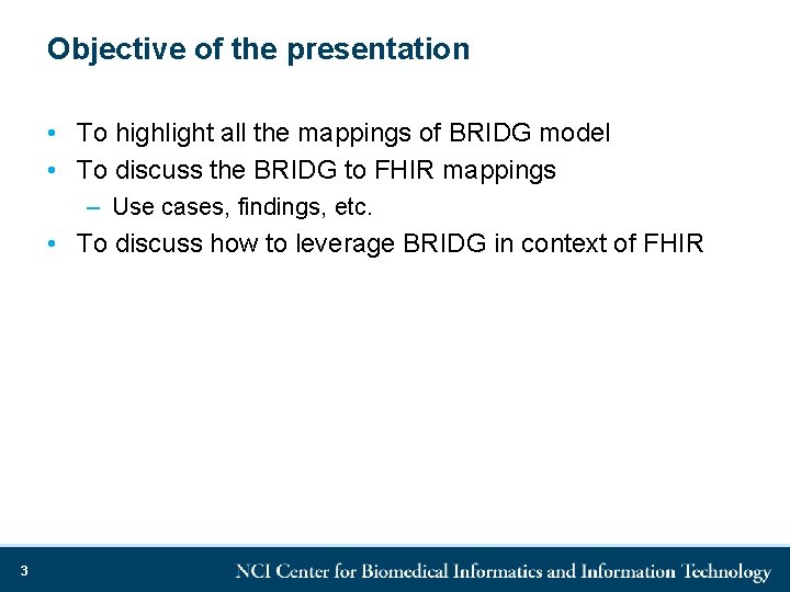 Objective of the presentation • To highlight all the mappings of BRIDG model •