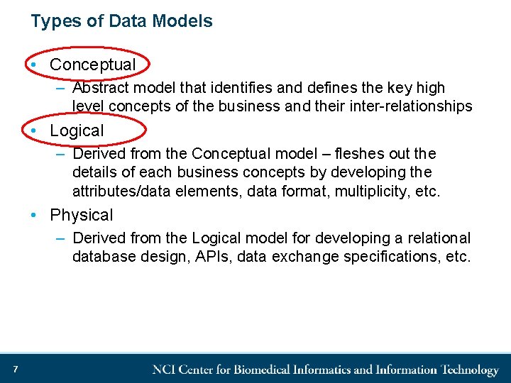 Types of Data Models • Conceptual – Abstract model that identifies and defines the