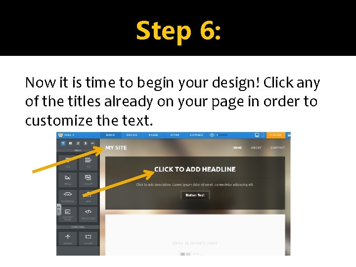 Step 6: Now it is time to begin your design! Click any of the