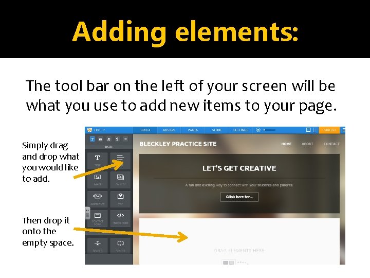 Adding elements: The tool bar on the left of your screen will be what