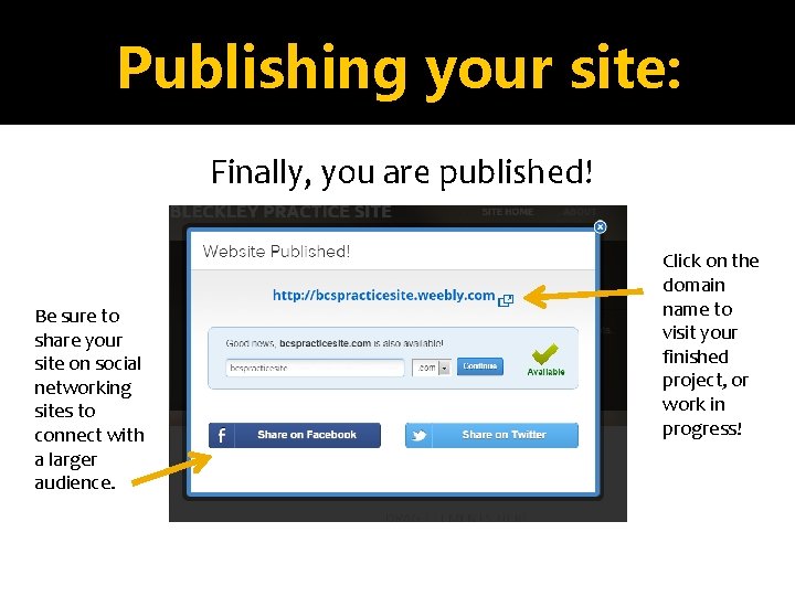 Publishing your site: Finally, you are published! Be sure to share your site on