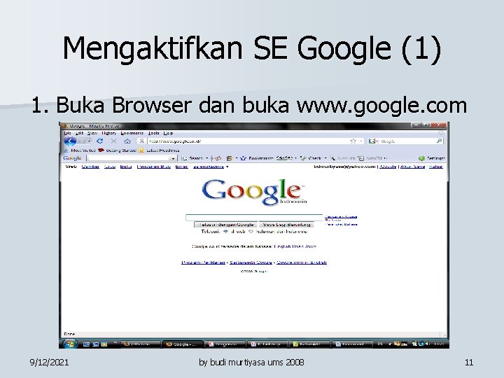 Mengaktifkan SE Google (1) 1. Buka Browser dan buka www. google. com 9/12/2021 by