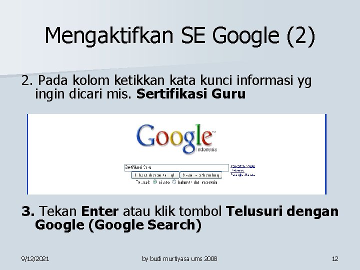 Mengaktifkan SE Google (2) 2. Pada kolom ketikkan kata kunci informasi yg ingin dicari